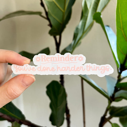 Reminder: You've Done Harder Things Daily Affirmation Decal