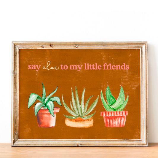 Say Aloe To My Little Friends Digital Art Printable