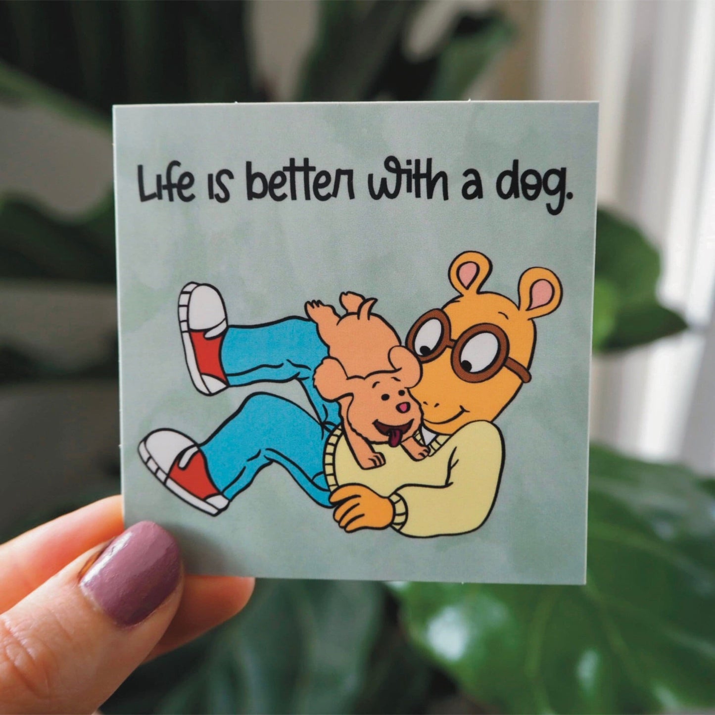 Arthur Life Is Better With A Dog Sticker