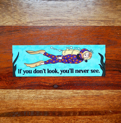 If You Don't Look You, You'll Never See Double Sided Bookmark