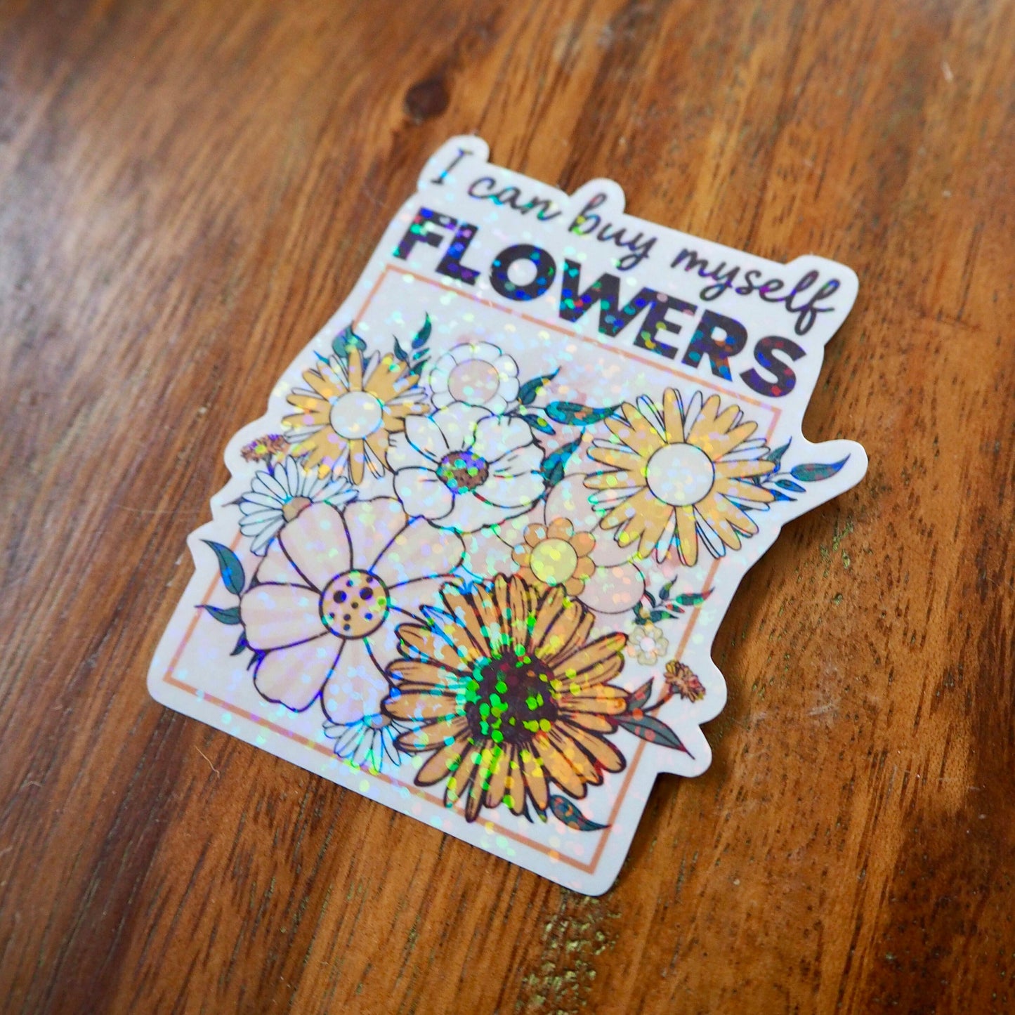 I Can Buy Myself Flowers Glitter Sticker