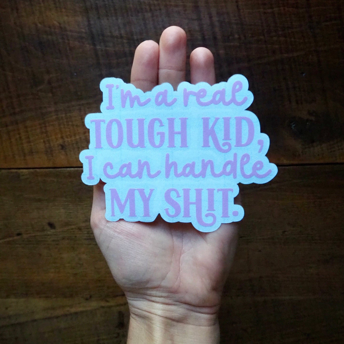 I'm A Real Tough Kid Decal