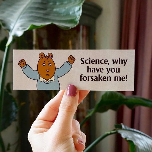 Science Why Have You Forsaken Me Bookmark