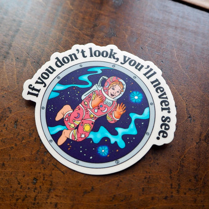 If You Don't Look You, You'll Never See Vinyl Sticker