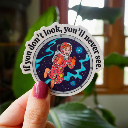 If You Don't Look You, You'll Never See Vinyl Sticker