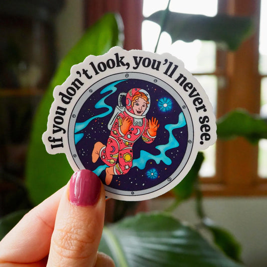 If You Don't Look You, You'll Never See Vinyl Sticker