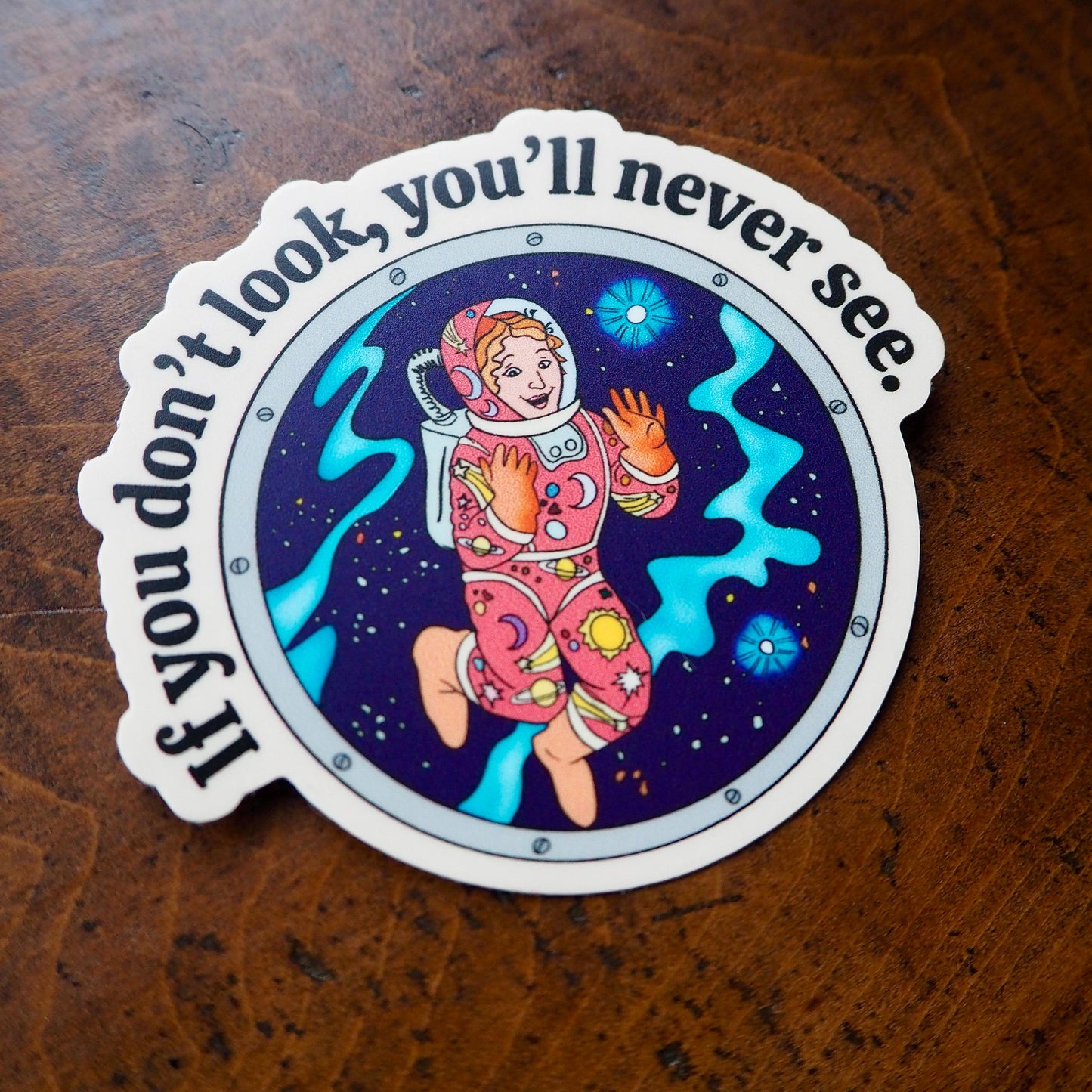 If You Don't Look You, You'll Never See Vinyl Sticker